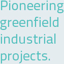 pioneering-greenfield-industrial-projects